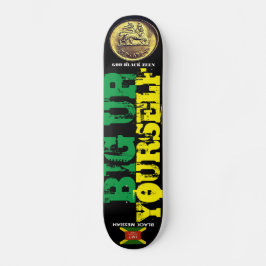 BIG UP YOURSELF Skateboard