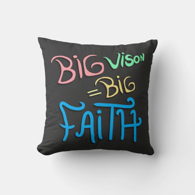 Big Vision Big Faith Kissen (Vorderseite)