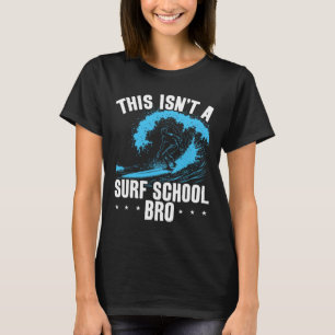 Big Wave Surfen Das ist keine Surfschule Lustig Su T-Shirt