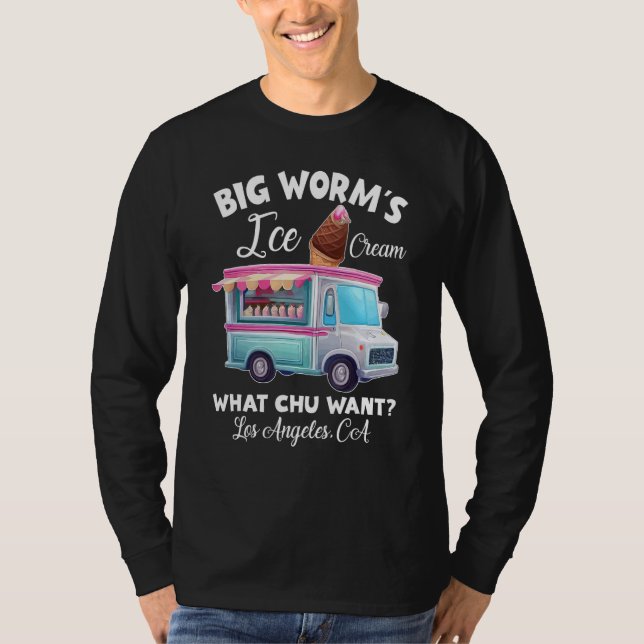 Big Worm s Ice Cream What chu Want T-Shirt (Vorderseite)