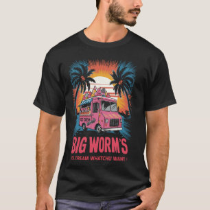 Big Worm's Ice Cream Whatchu Will Funny Eis T-Shirt