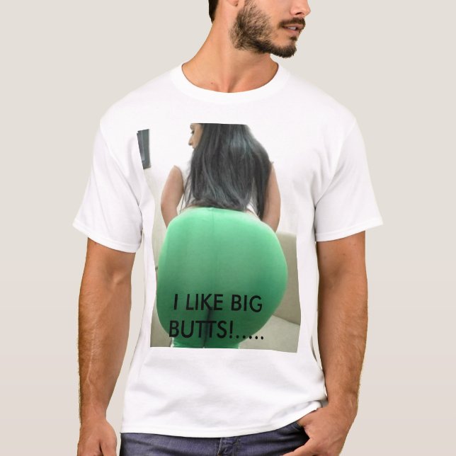 Bigbutt, MAG ICH GROSSE HINTERN! ..... T-Shirt (Vorderseite)