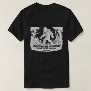 Bigfoot Glaube Immer An Dich Selbst Lustiger Sasqu T-Shirt