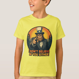Bigfoot glaubt auch nicht an dich Lustig T-Shirt