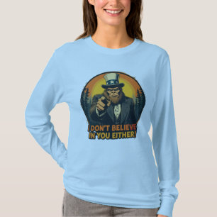 Bigfoot glaubt auch nicht an dich Lustig T-Shirt
