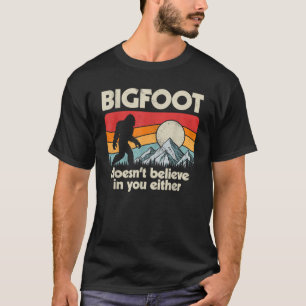 Bigfoot glaubt nicht an dich, entweder Funny Sasqu T-Shirt