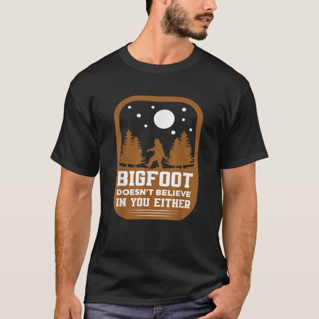 Bigfoot glaubt nicht an dich, oder an den lustigen T-Shirt (Vorderseite)