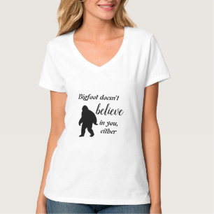 Bigfoot glaubt nicht an Ihr Shirt