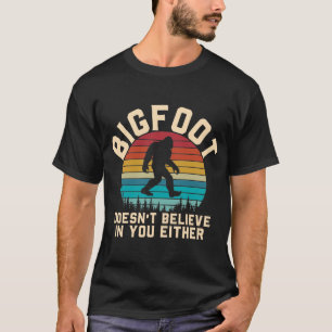 Bigfoot glaubt weder an dich noch an dich T-Shirt
