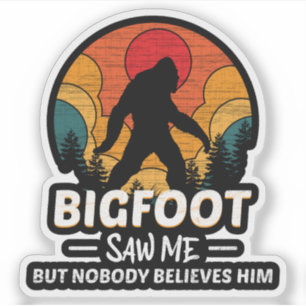 Bigfoot hat mich gesehen, aber niemand glaubt ihm aufkleber