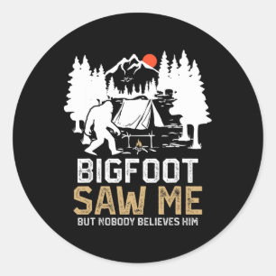 Bigfoot hat mich gesehen, aber niemand glaubt ihm runder aufkleber