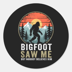 Bigfoot hat mich gesehen, aber niemand glaubt ihm runder aufkleber