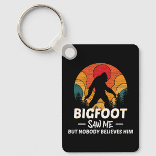 Bigfoot hat mich gesehen, aber niemand glaubt ihm schlüsselanhänger