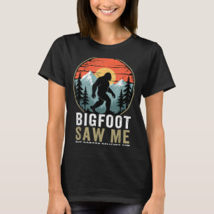 Bigfoot hat mich gesehen, aber niemand glaubt ihm  T-Shirt
