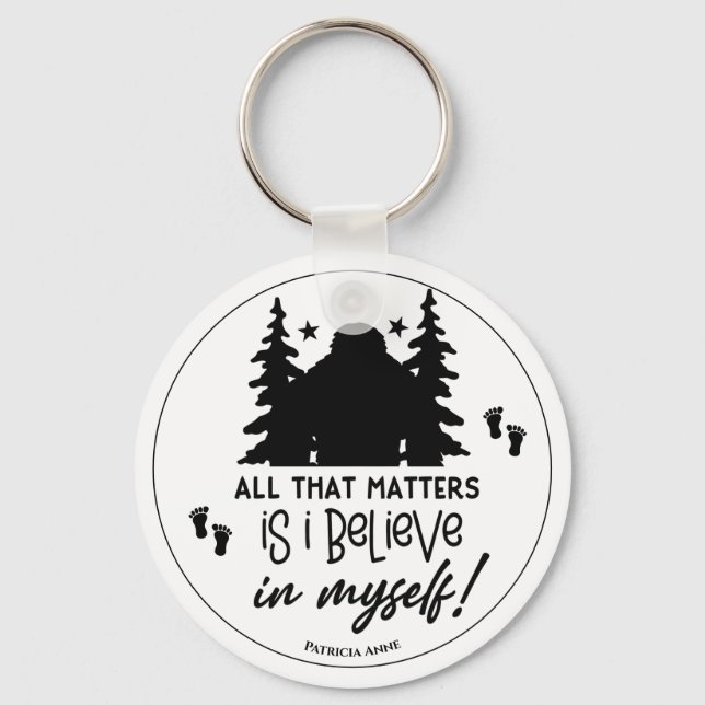 Bigfoot Ich glaube an mich selbst Schlüsselanhänger (Vorderseite)