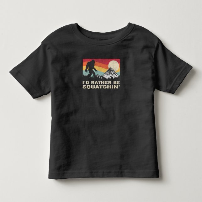 Bigfoot Id ist eher Squatchin Sasquatch Kleinkind T-shirt (Vorderseite)