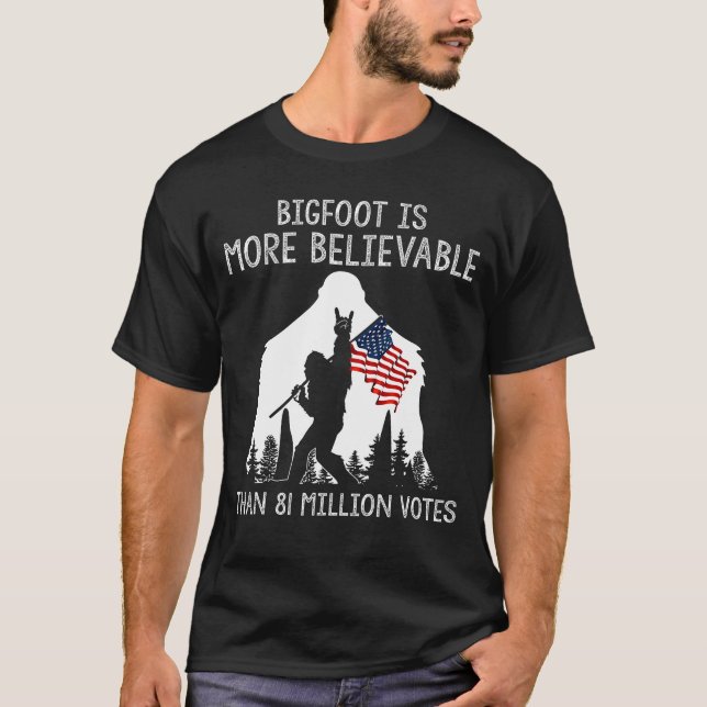 Bigfoot ist glaubwürdiger als 81 Millionen Stimmen T-Shirt (Vorderseite)