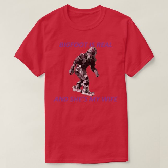 Bigfoot ist real und hat meine Ehefrau T-Shirt (Design vorne)