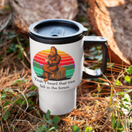 Bigfoot Ja, ich hörte diesen Baum im Wald fallen Reisebecher