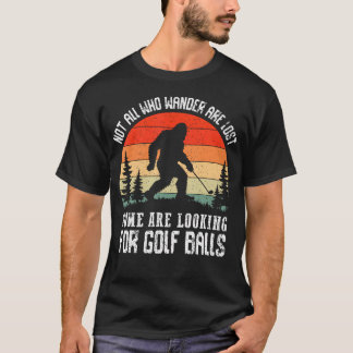 Bigfoot Nicht alle, die wandern, sind Golf Sasquat T-Shirt