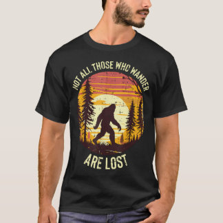Bigfoot Nicht alle, die wandern, sind verloren T-Shirt
