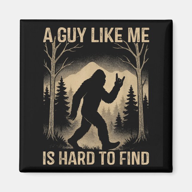 Bigfoot Retro Sasquatch A Guy Like Me Is Hard To F Magnet (Vorne)