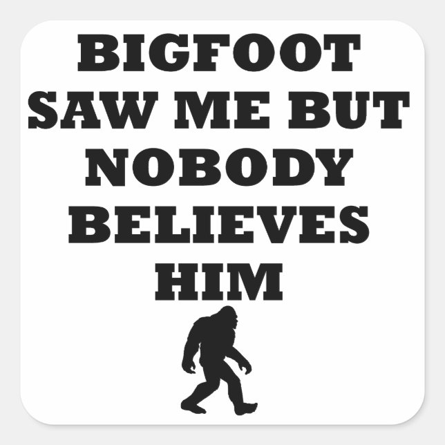 Bigfoot Säge Me Quadratischer Aufkleber (Vorderseite)