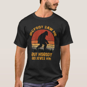 Bigfoot sah mich, aber niemand glaubt ihm Funny Bi T-Shirt