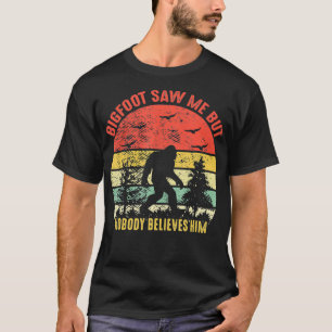 Bigfoot sah mich, aber niemand glaubt ihm Retro Vi T-Shirt