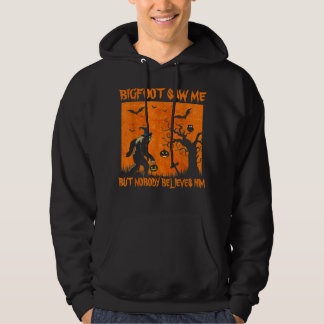 Bigfoot sah mich, aber niemand glaubt ihm Sasquatc Hoodie
