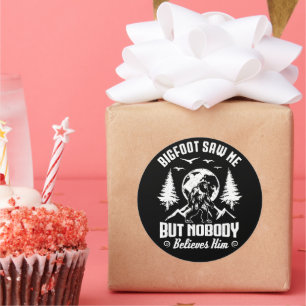 Bigfoot sah mich, aber niemand glaubt ihm Sasquatc Runder Aufkleber