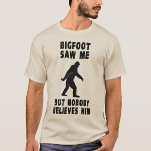 Bigfoot sah mich aber niemand glaubt ihm T-Shirt