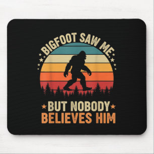 Bigfoot sah mich, niemand glaubt ihm Lustiger Sasq Mousepad