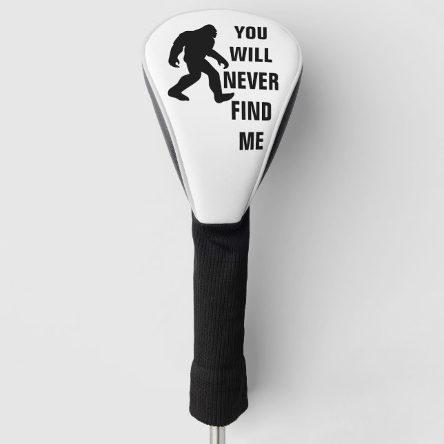 BIGFOOT / Sasquatch : SIE WERDEN MICH NIE FINDEN Golf Headcover (Vorderseite)