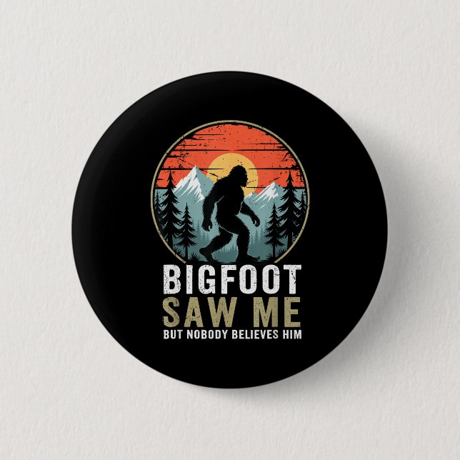 Bigfoot Saw Me But Nobody Believes Him Humor Funny Button (Vorderseite)