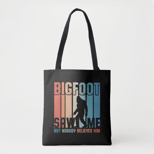 Bigfoot Saw Me But Nobody Believes Him Tasche (Vorderseite)