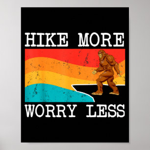 Bigfoot wandern mehr Sorge weniger Sasquatch-Wande Poster