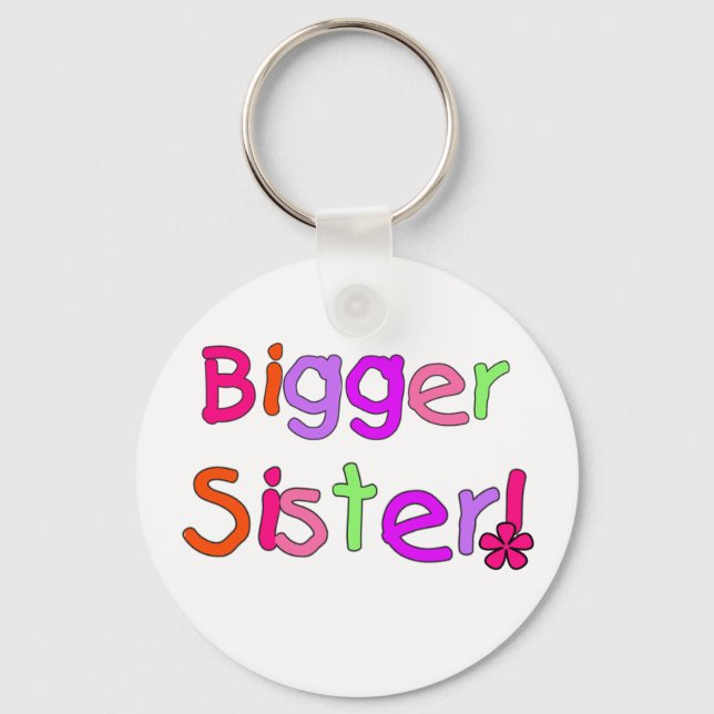 Bigger Sister Tshirts und Geschenke Schlüsselanhänger (Vorderseite)