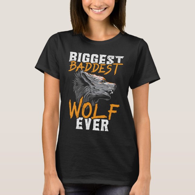 Biggest Baddest Wolf Ever Werewolf Wolfpack Wolfga T-Shirt (Vorderseite)