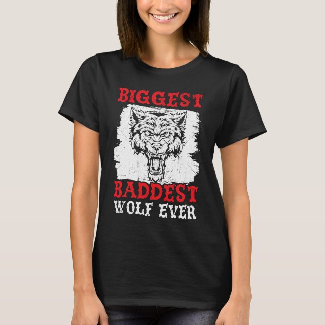 Biggest Baddest Wolf Ever Werewolf Wolfpack Wolfga T-Shirt (Vorderseite)
