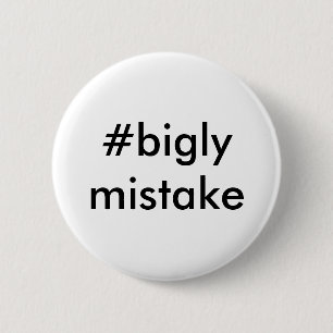 Bigly Fehler Anti-Trumpf Button