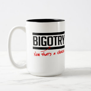 BIGOTRIE IST EINE WAHL ZWEIFARBIGE TASSE