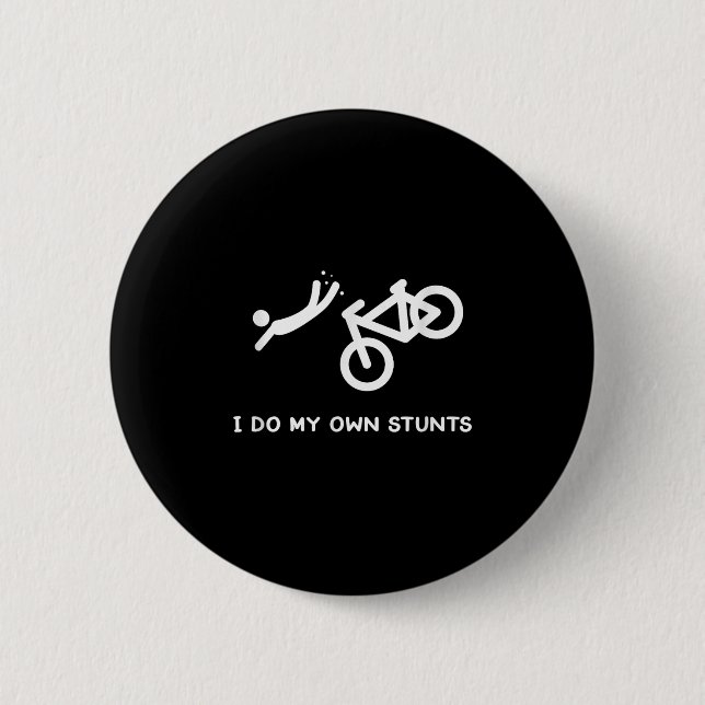 Bike Lovers Funny Shirt - I Do My Own Stunts  Button (Vorderseite)