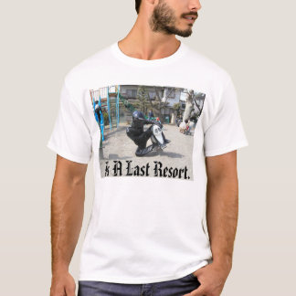 biker_dude, als letzter Ausweg. T-Shirt
