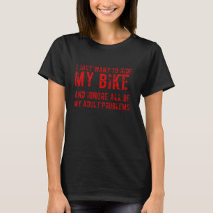 Biker Ich Will Nur Mein Fahrrad Motorrad Fahren T-Shirt
