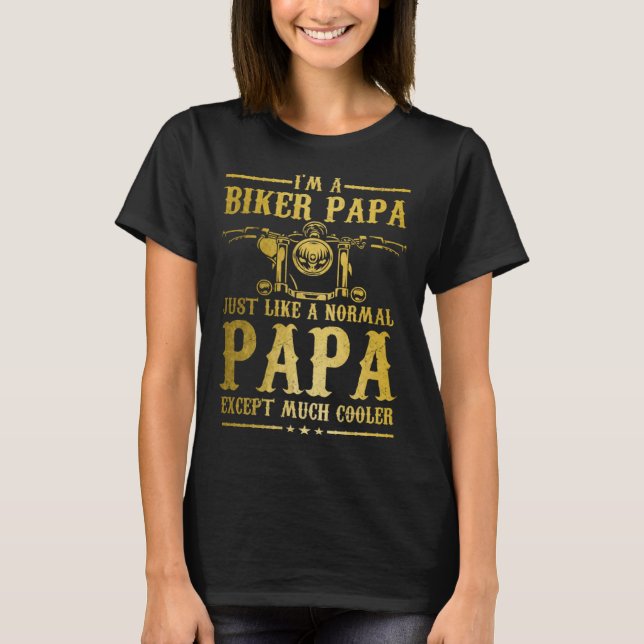Biker Papa Like Normal Dad But Much Cooler  Motorc T-Shirt (Vorderseite)