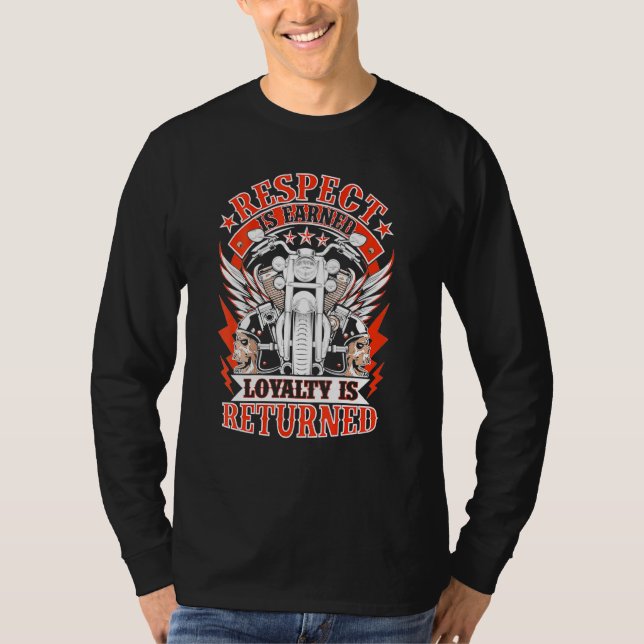 Biker Respekt verdient Loyalität wird zurückgegebe T-Shirt (Vorderseite)