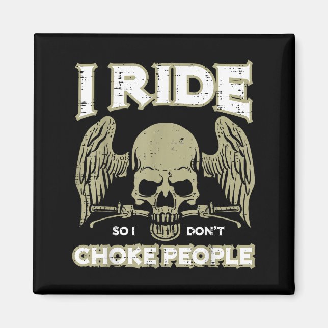 Biker Ride So I Dont Choke People Funny Motorcycle Magnet (Vorne)
