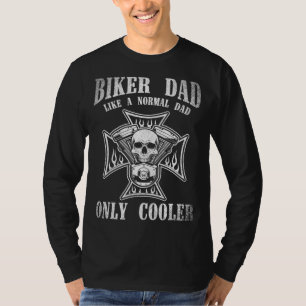 Biker Vater wie ein normaler Vater nur Cooler lust T-Shirt
