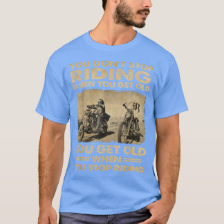 Biker Vous n'obtenez pas de Vieux T-shirt